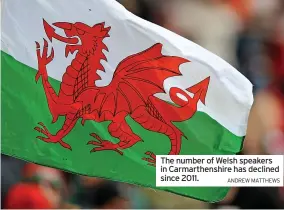  ?? ANDREW MATTHEWS ?? The number of Welsh speakers in Carmarthen­shire has declined since 2011.