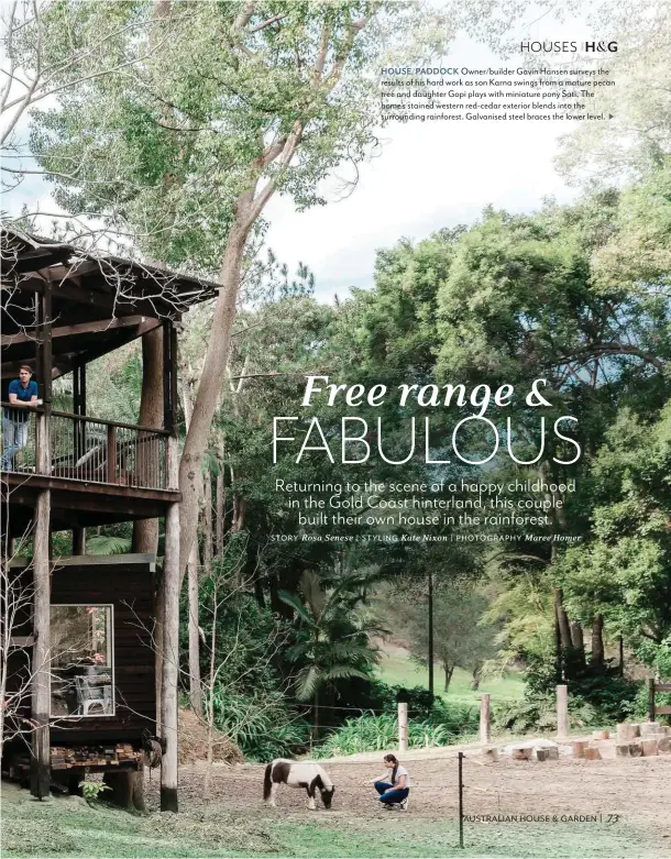  ??  ?? HOUSE/PADDOCK Owner/builder Gavin Hansen surveys the results of his hard work as son Karna swings from a mature pecan tree and daughter Gopi plays with miniature pony Sati. The home’s stained western red-cedar exterior blends into the surroundin­g...