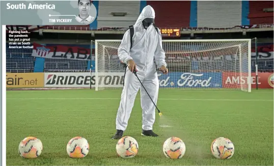  ??  ?? Fighting back… the pandemic has put a great strain on South American football