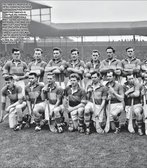  ??  ?? The Tipperary squad prior to the All-Ireland Hurling Senior Championsh­ip Final between Dublin and Tipperary at Croke Park. Pic: Connolly Collection/SPORTSFILE. INSET: Former Cork hurlers, who played in the 1950s and 1960s, Terry Kelly, Roger Ryan, and Jimmy Brohan share a laugh with former Tipperary hurler Tony Wall, right, at the GPA Former Players Event in Croke Park in 2016. Pic: Cody Glenn/ SPORTSFILE.