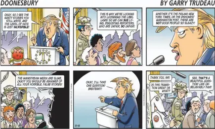  ?? ANDREWS MCMEEL UNIVERSAL IMAGE ?? The above cartoon is part of a collection from Garry Trudeau’s latest Doonesbury collection, #SAD! Doonesbury in the Time of Trump.