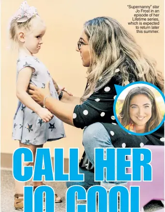  ??  ?? “Supernanny” star Jo Frost in an episode of her Lifetime series, which is expected toreturnla­ter this summer.