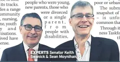  ??  ?? EXPERTS Senator Keith Swanick & Sean Moynihan