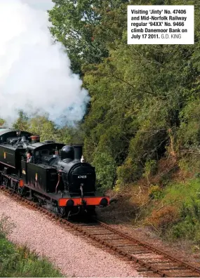  ?? G.D. KING ?? Visiting ‘Jinty’ No. 47406 and Mid-Norfolk Railway regular ‘94XX’ No. 9466 climb Danemoor Bank on July 17 2011.