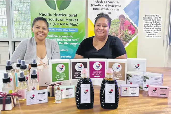  ?? Picture: SUPPLIED ?? Marama Niu founders Jojina Ah Yuk and Kylie Daunoco with their range of products including bottles of coconut nectar produced on Rabi Island (foreground).