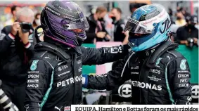  ?? ?? EQUIPA. Hamilton e Bottas foram os mais rápidos