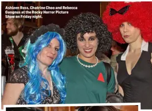  ??  ?? Ashleen Ross, Chatrine Choo and Rebecca Gangnus at the Rocky Horror Picture Show on Friday night.