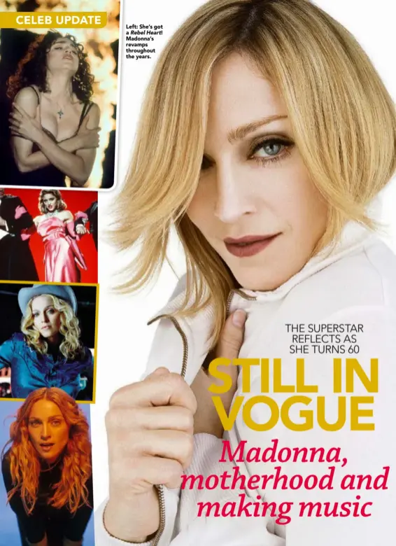  ??  ?? Left: She’s got a Rebel Heart! Madonna’s revamps throughout the years.