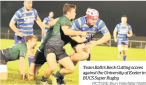  ?? PICTURE: Bryn Vaile/matchtight ?? Team Bath’s Beck Cutting scores against the University of Exeter in BUCS Super Rugby