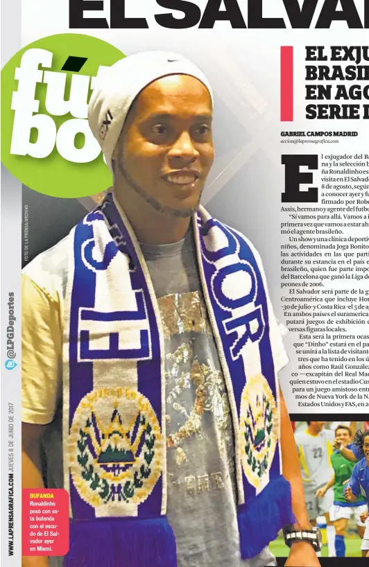  ??  ?? Ronaldinho posó con esta bufanda con el escudo de El Salvador ayer en Miami.