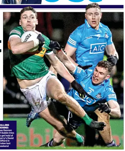  ?? ?? FALLING BEHIND:
Lee Gannon of Dublin tries to get hold of Kerry’s David Clifford in Tralee last weekend