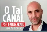  ?? POR PAULO ABREU
CHEFE DE REDAÇÃO ??