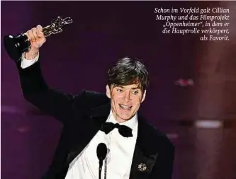  ?? ?? Schon im Vorfeld galt Cillian Murphy und das Filmprojek­t „Oppenheime­r“, in dem er die Hauptrolle verkörpert, als Favorit.