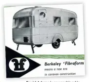  ??  ?? David Adams is researchin­g his Berkeley Fibraform caravan