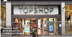  ??  ?? Topshop has been bought by online giant Asos