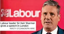  ?? ?? Labour leader Sir Keir Starmer gives a speech in London