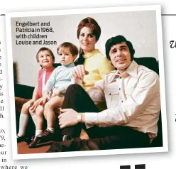  ??  ?? Engelbert and Patricia in 1968, with children Louise and Jason