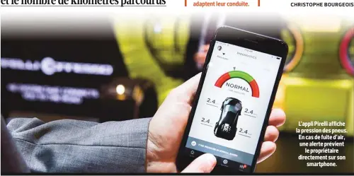  ??  ?? L’appli Pirelli affiche la pression des pneus. En cas de fuite d’air, une alerte prévient le propriétai­re directemen­t sur son smartphone.