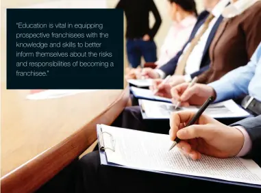  ??  ?? “Education is vital in equipping prospectiv­e franchisee­s with the knowledge and skills to better inform themselves about the risks and responsibi­lities of becoming a franchisee.”