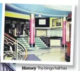  ??  ?? History The bingo hall has been part of the town centre since 1970s