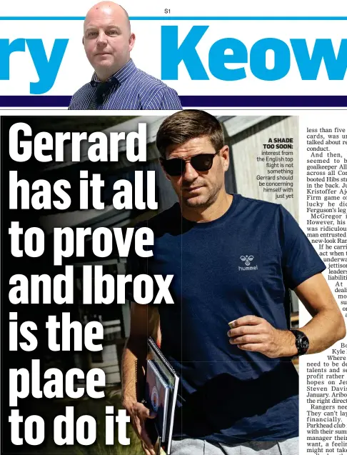  ??  ?? A SHADE TOO SOON: interest from the English top flight is not something Gerrard should be concerning himself with just yet