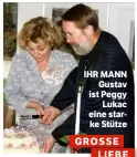  ??  ?? IHR MANN Gustav ist Peggy Lukac eine starke Stütze GROSSE LIEBE