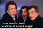  ??  ?? Didier Bourdon, Pascal Légitimus et Bernard Campan