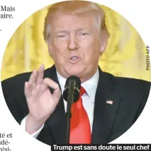  ??  ?? Trump est sans doute le seul chef d’état d’un pays démocratiq­ue à défier ouvertemen­t les faits, faisant ainsi du mensonge un art de gouverner.