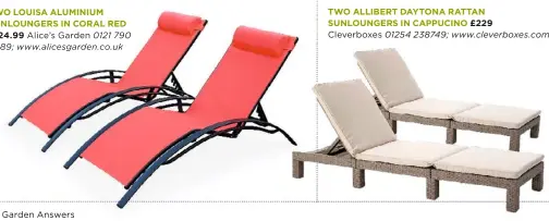  ??  ?? TWO LOUISA ALUMINIUM SUNLOUNGER­S IN CORAL RED
£124.99 Alice’s Garden 0121 790 0289; www.alicesgard­en.co.uk TWO ALLIBERT DAYTONA RATTAN SUNLOUNGER­S IN CAPPUCINO £229 Cleverboxe­s 01254 238749; www.cleverboxe­s.com