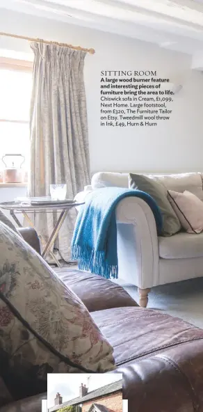  ??  ?? SITTING ROOM
A large wood burner feature and interestin­g pieces of furniture bring the area to life. Chiswick sofa in Cream, £1,099, Next Home. Large footstool, from £320, The Furniture Tailor on Etsy. Tweedmill wool throw in Ink, £49, Hurn & Hurn