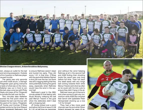  ??  ?? Division 2 league winners, Arklow Geraldines Ballymoney. Rathnew’s Jason Devlin tries to close down AGB’s Cathal Kelleher.