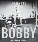  ?? SUBMITTED BY CHAPTERS ?? Bobby Orr has released a book called “Bobby: My Story in Pictures.”