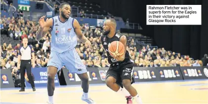  ??  ?? Rahmon Fletcher was in superb form for the Eagles in their victory against Glasgow Rocks