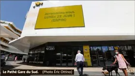  ?? (Photo Éric Ottino) ?? Le Pathé Gare du Sud.