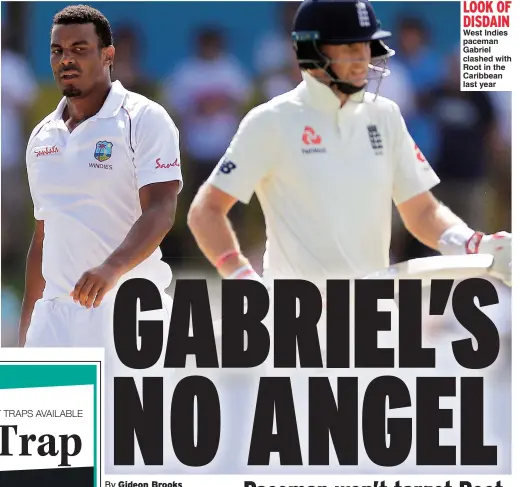  ?? Picture: PAUL CHILDS ?? LOOK OF DISDAIN West Indies paceman Gabriel clashed with Root in the Caribbean last year