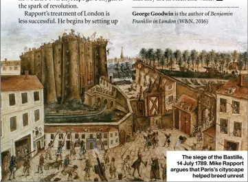 ??  ?? The siege of the Bastille, 14 July 1789. Mike Rapport argues that Paris’s cityscape helped breed unrest