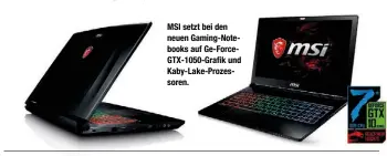  ??  ?? MSI setzt bei den neuen Gaming-Notebooks auf Ge-ForceGTX-1050-Gra k und Kaby-Lake-Prozessore­n.