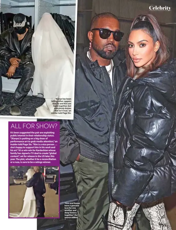  ??  ?? “Kanye has been telling other rappers that he and Kim are back together, but everybody knows that isn’t true,” an insider told Page Six.
“Kim and Kanye have a genuine love for one another and deep history together,” the source added.