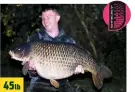  ??  ?? ARRAN Walker caught a double, a twenty, a 35lb common and this 45lb common from Sandhurst Lake, Hants, on a Sticky Signature Squid pop-up over corn and Krill boilies.