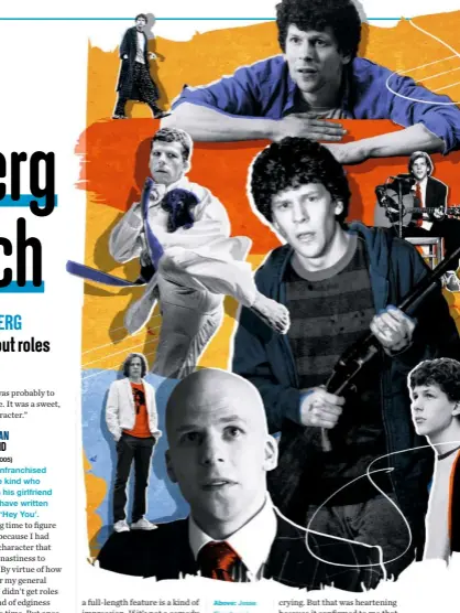  ??  ?? Above: Jesse Eisenberg in some of his many and varied roles, from debuting in 2002 comedy drama
Roger Dodger to appearing in this year’s sci-fi thriller Vivarium.