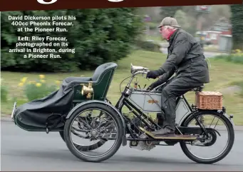  ??  ?? David Dickerson pilots his 400cc Pheonix Forecar, at the Pioneer Run. Left: Riley Forecar, photograph­ed on its arrival in Brighton, during
a Pioneer Run.