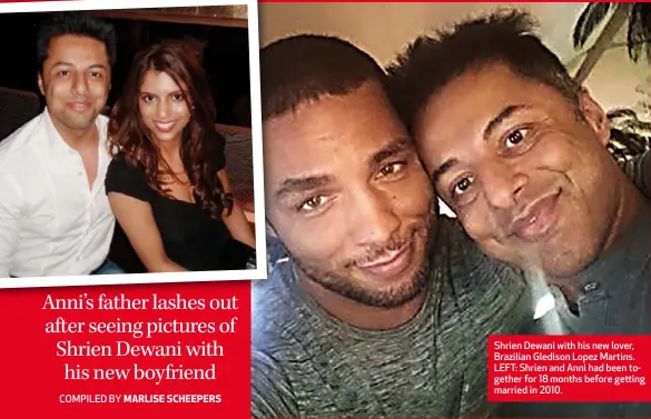  ??  ?? Shrien Dewani with his new lover, Brazilian Gledison Lopez Martins. LEFT: Shrien and Anni had been together for 18 months before getting married in 2010.