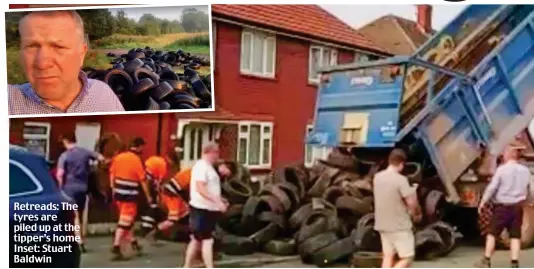  ??  ?? Retreads: The tyres are piled up at the tipper’s home Inset: Stuart Baldwin