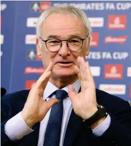  ?? GETTY IMAGES ?? Tinkerman: Claudio Ranieri is making changes tonight