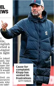  ?? GETTY IMAGES ?? Cause for complaint: Klopp has vented his frustratio­ns