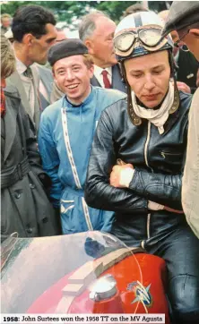  ??  ?? John Surtees won the 1958 TT on the MV Agusta1958: