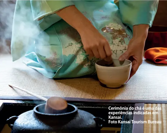  ?? Foto Kansai Tourism Bureau ?? Cerimônia do chá é uma das experiênci­as indicadas em Kansai.