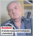  ?? ?? Reakció
A tévés meg sem hallgatja a felvételt