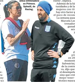  ??  ?? SOLA. Medrano, la única entrenador­a en Primera. Spinelli, de Racing.