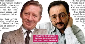  ??  ?? COMEDY CLASSICS: Writers Jeremy Lloyd, left, and David Renwick